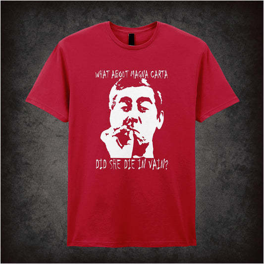 cardinal red soft style unisex T-shirt featuring the quote "What About Magna Carta Did She Die in Vain?" inspired by Tony Hancock, in bold classic comedy lettering.