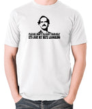 Fawlty Towers Inspired T Shirt - Please Don't Alarm Yourself, It's Just My Wife Laughing