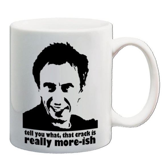 Peep Show Inspired Mug - Tell You What, That Crack Is Really More-ish