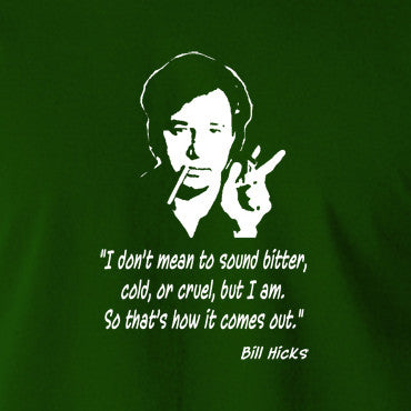 Bill Hicks I Don't Mean To Sound Bitter T Shirt 