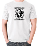 The Big Lebowski - The Dude, Yeah Well You Know That's Just Like Your Opinion Man - Men's T Shirt - white
