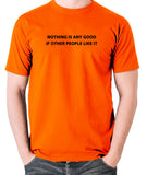 IT Crowd - Nothing Is Any Good If Other People Like It - Men's T Shirt - orange