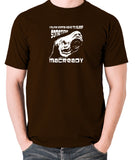 The Thing - You're Gonna Have To Sleep Sometime MacReady - Men's T Shirt - chocolate