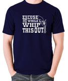 Blazing Saddles Inspired T Shirt - Excuse Me While I Whip This Out