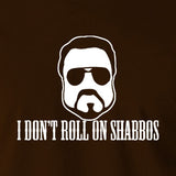 The Big Lebowski Inspired T Shirt - I Don't Roll On Shabbos