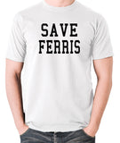 Ferris Bueller's Day Off Inspired T Shirt - Save Ferris
