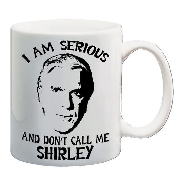 Airplane Inspired Mug - I Am Serious And Don't Call Me Shirley