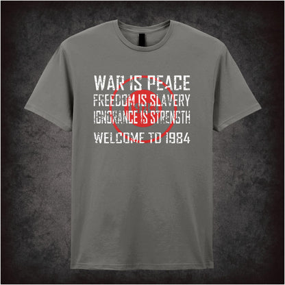 War Is Peace Freedom Is Slavery Ignorance Is Strength Welcome To 1984 – Dystopian Cult Graphic T-Shirt