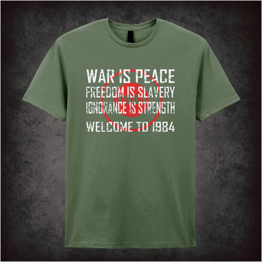 War Is Peace Freedom Is Slavery Ignorance Is Strength Welcome To 1984 – Dystopian Cult Graphic T-Shirt