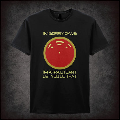 I’m Sorry, Dave… – Cult Sci-Fi Graphic T-Shirt