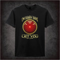 I'M SORRY DAVE, I'M AFRAID I CAN'T LET YOU DO THAT