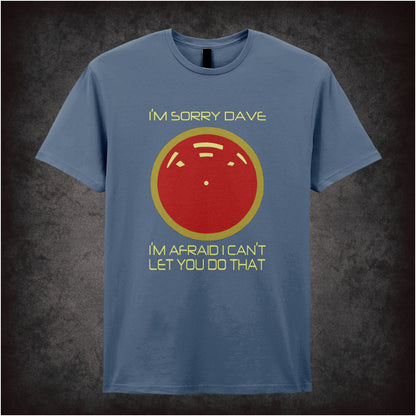 I’m Sorry, Dave… – Cult Sci-Fi Graphic T-Shirt