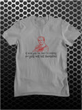 If Word Gets Out That I'm Missing 500 Girls Will Kill Themselves - Blackadder Inspired Unisex T Shirt