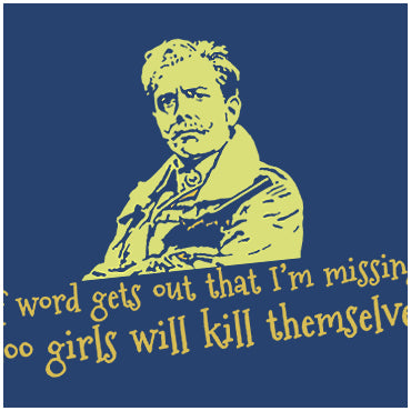 If Word Gets Out That I'm Missing 500 Girls Will Kill Themselves - Blackadder Inspired Unisex T Shirt