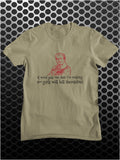 If Word Gets Out That I'm Missing 500 Girls Will Kill Themselves - Blackadder Inspired Unisex T Shirt