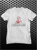 If Word Gets Out That I'm Missing 500 Girls Will Kill Themselves - Blackadder Inspired Unisex T Shirt