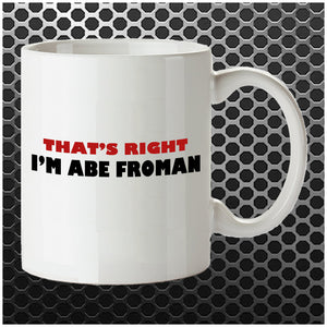 That's Right, I'm Abe Froman - Ferris Bueller's Day Off Inspired Mug