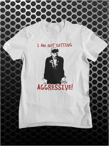 I Am Not Getting Aggressive! - The Young Ones Inspired Unisex T Shirt