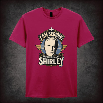 I AM SERIOUS AND DON'T CALL ME SHIRLEY