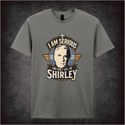I AM SERIOUS AND DON'T CALL ME SHIRLEY