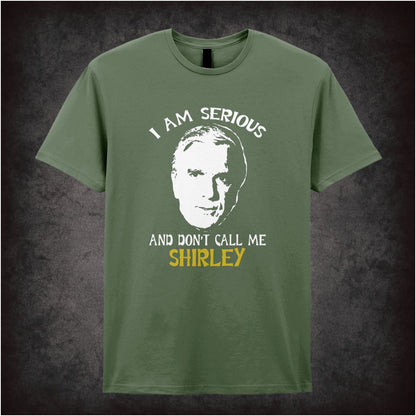 I am Serious Dont Call Me Shirley Airplane inspired unisex T-shirt with graphic design