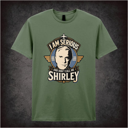 I AM SERIOUS AND DON'T CALL ME SHIRLEY