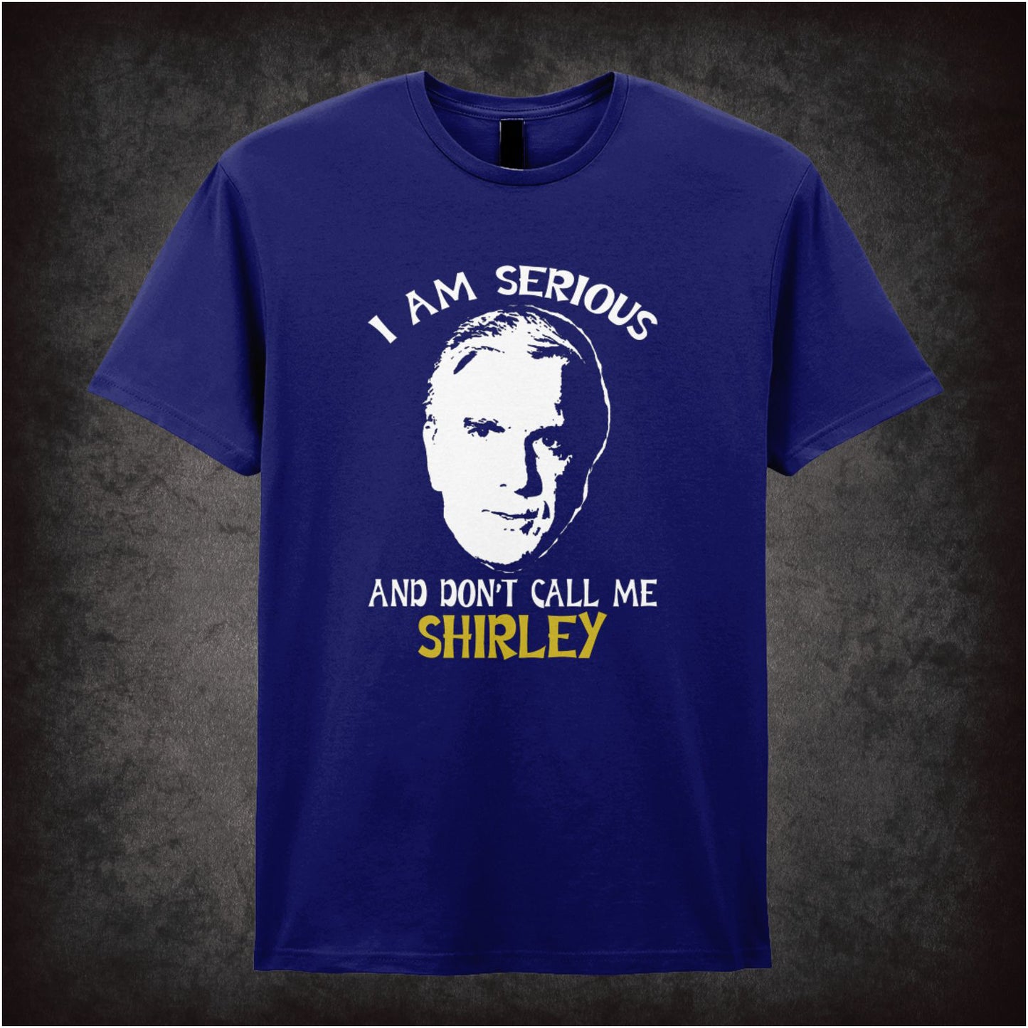 I Am Serious, Don’t Call Me Shirley – Softstyle Unisex Graphic T-Shirt