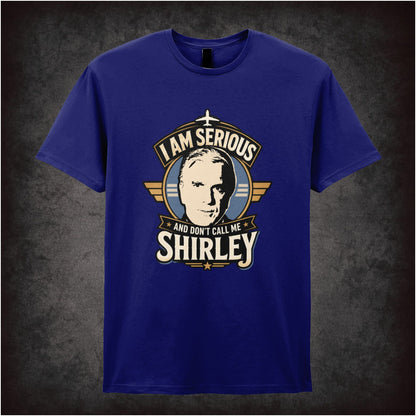 I AM SERIOUS AND DON'T CALL ME SHIRLEY