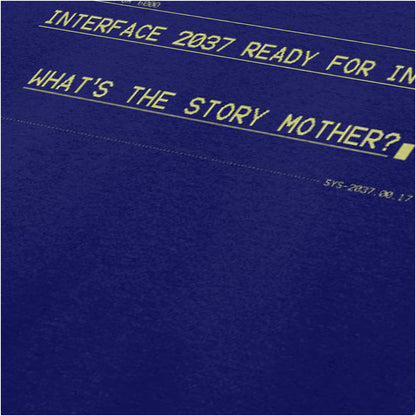 WHAT'S THE STORY MOTHER?
