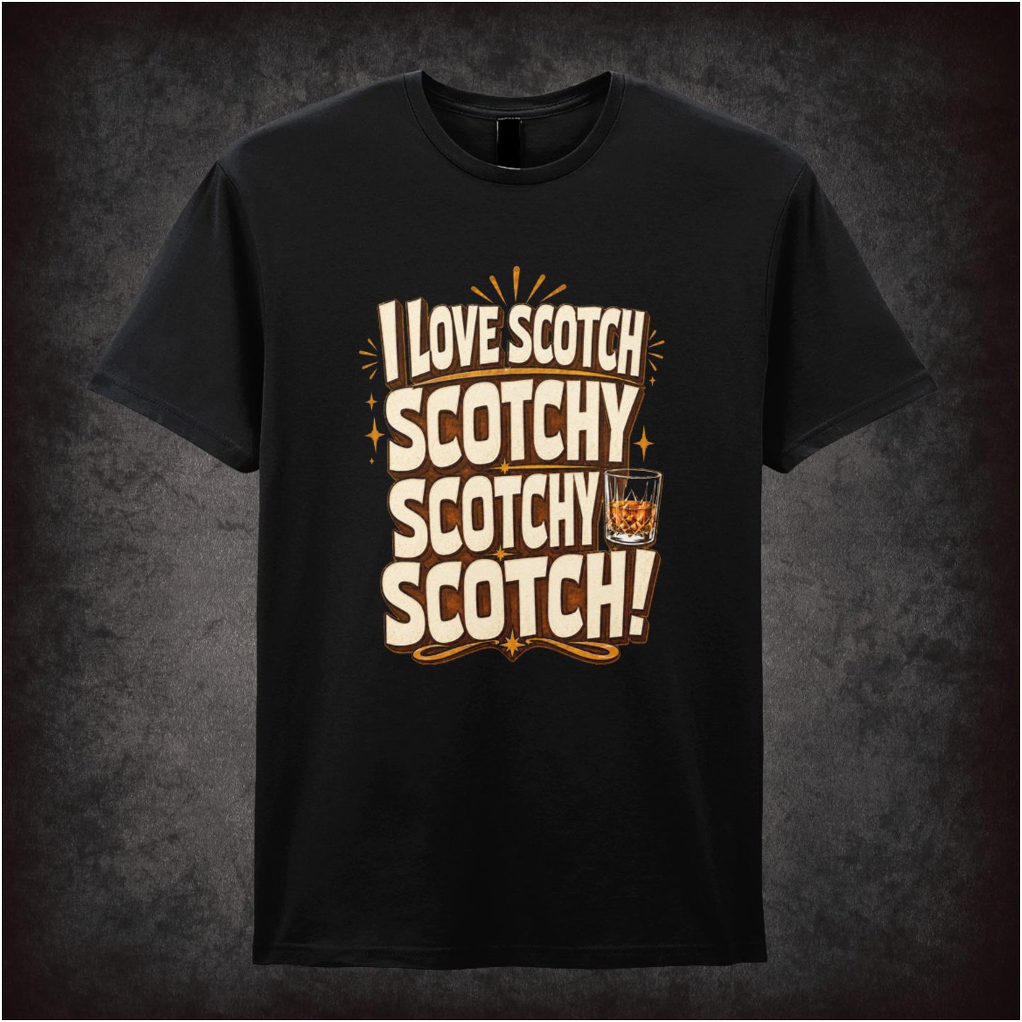 I LOVE SCOTCH SCOTCHY SCOTCHY SCOTCH
