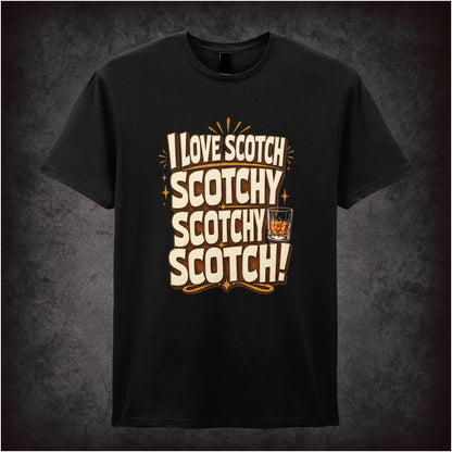 I LOVE SCOTCH SCOTCHY SCOTCHY SCOTCH