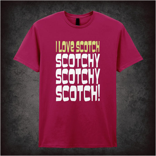 I Love Scotch Scotchy Scotchy Scotch – Cult Comedy Graphic T-Shirt