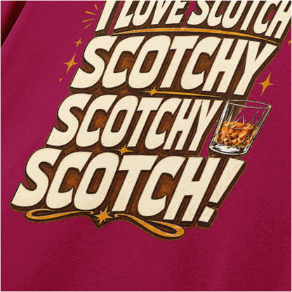 I LOVE SCOTCH SCOTCHY SCOTCHY SCOTCH