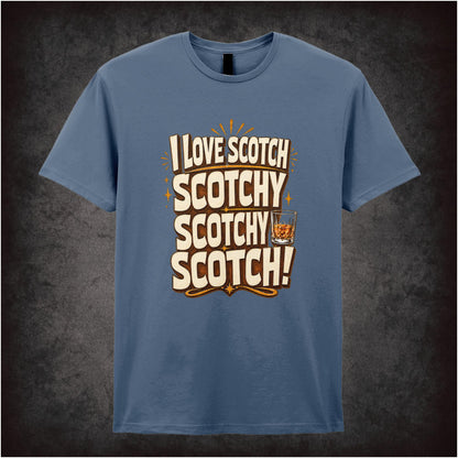 I LOVE SCOTCH SCOTCHY SCOTCHY SCOTCH