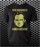 You're Surrounded By Armed Bastards! - Life On Mars, Ashes To Ashes Inspired Unisex T Shirt