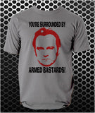 You're Surrounded By Armed Bastards! - Life On Mars, Ashes To Ashes Inspired Unisex T Shirt