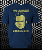 You're Surrounded By Armed Bastards! - Life On Mars, Ashes To Ashes Inspired Unisex T Shirt