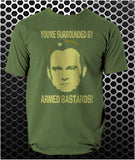 You're Surrounded By Armed Bastards! - Life On Mars, Ashes To Ashes Inspired Unisex T Shirt