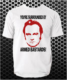 You're Surrounded By Armed Bastards! - Life On Mars, Ashes To Ashes Inspired Unisex T Shirt