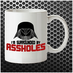 I'm Surrouded By Assholes - Spaceballs Inspired Mug