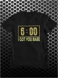 I Got You Babe - Groundhog Day Inspired Unisex T Shirt