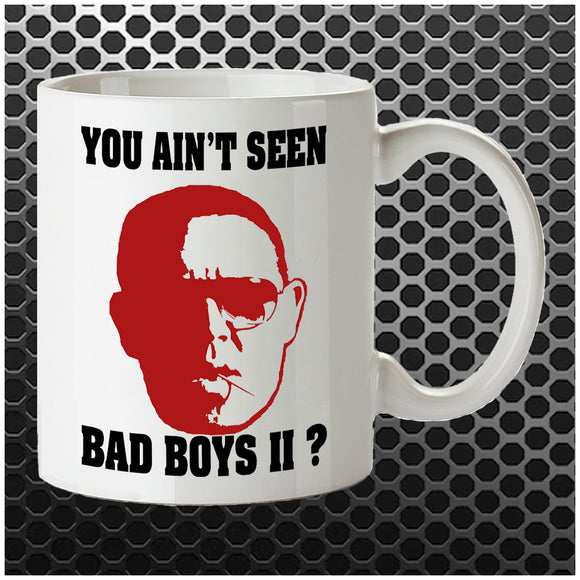 You Ain't Seen Bad Boys II? - Hot Fuzz Inspired Mug