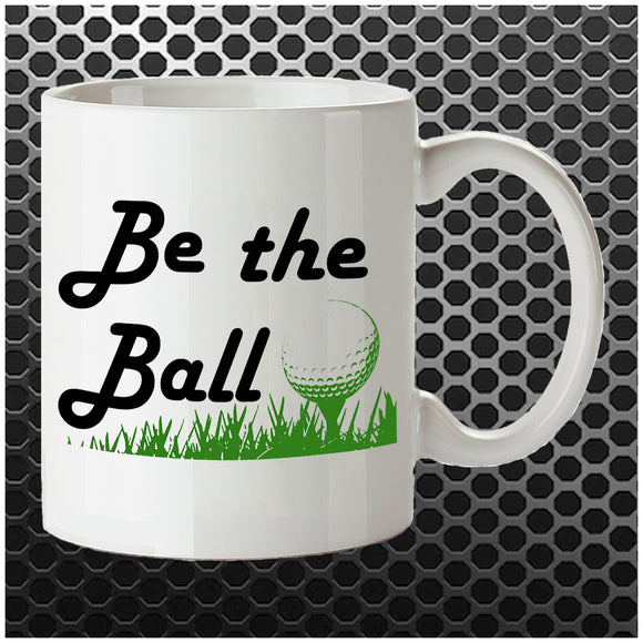 Be the Ball - Caddyshack Inspired Mug