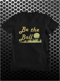 Be the Ball - Caddyshack Inspired Unisex T Shirt