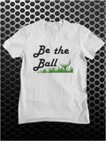 Be the Ball - Caddyshack Inspired Unisex T Shirt