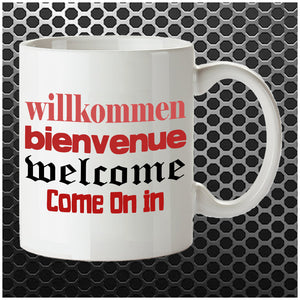 Willkommen Bienvenue Welcome Come On In - Blazing Saddles Inspired Mug