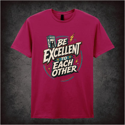 BE EXCELLENT TO EACH OTHER