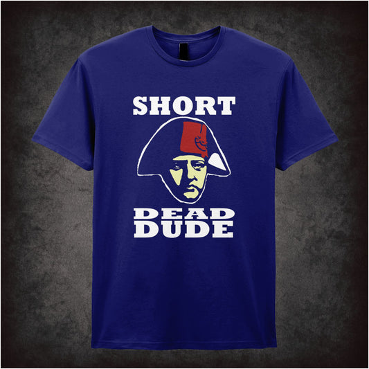 Short Dead Dude Bill and Teds Excellent Adventure inspired unisex T-shirt with graphic design