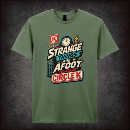 ‘strange things are afoot at the circle k’ quote T-shirt from Bill & Ted’s Excellent Adventure