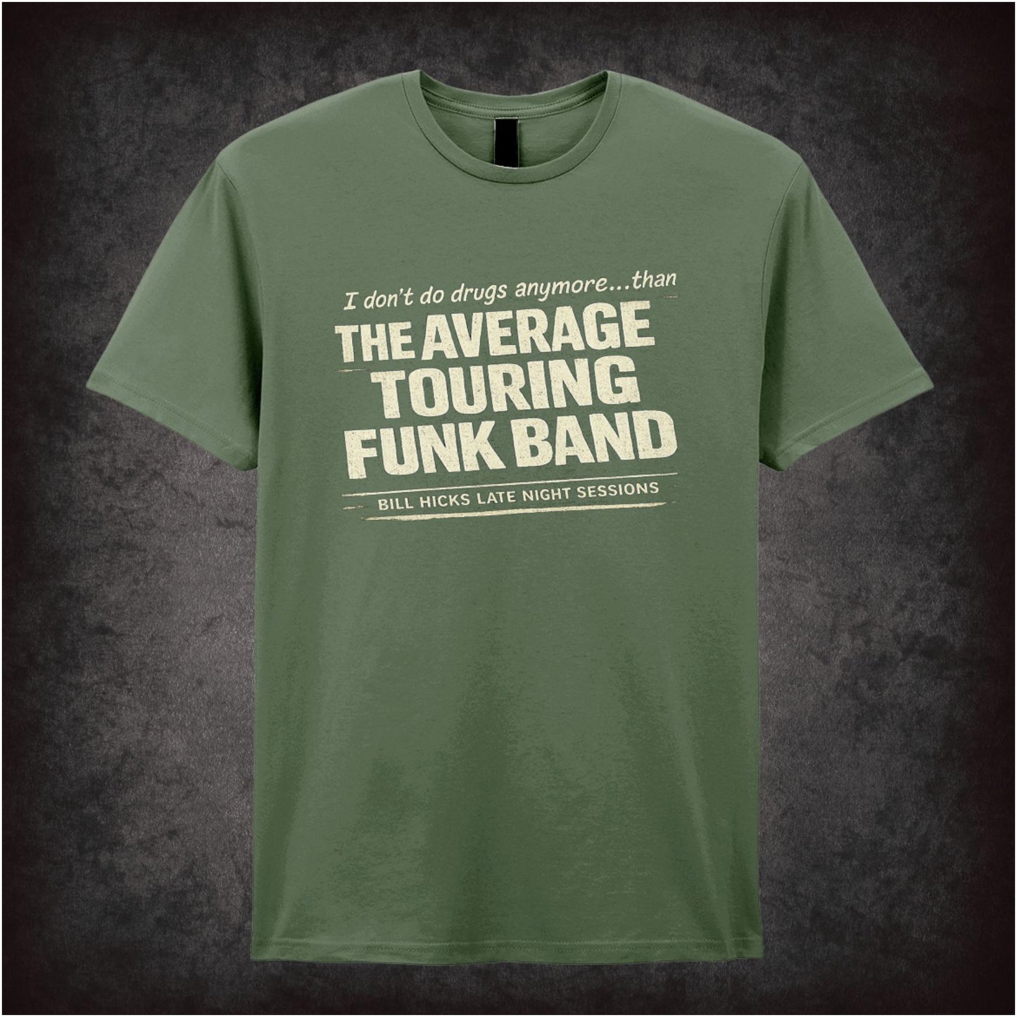 “Bill Hicks ‘I don’t do drugs anymore… than say, the average touring funk band’ quote T-shirt from Bill Hicks”